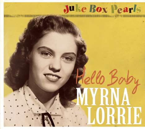 Myrna Lorrie: Hello Baby (Juke Box Pearls), CD