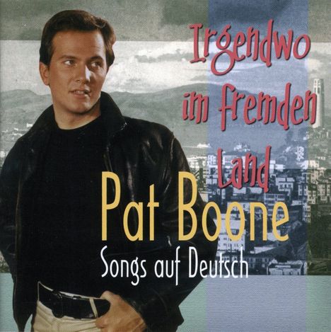 Irgendwo im fremden Land - Pat Boone Hits auf Deutsch, CD