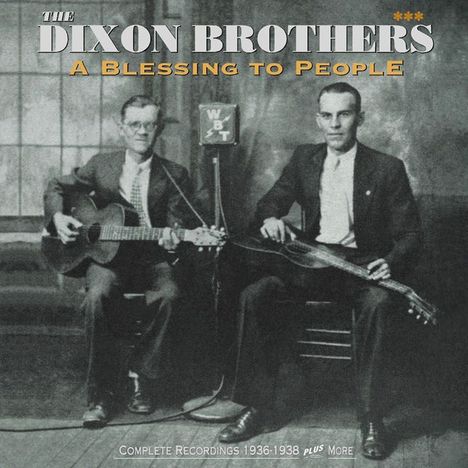 The Dixon Brothers: A Blessing To People: Complete Recordings, 4 CDs
