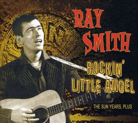 Ray Smith: Rockin' Little Angel: The Sun Years Plus, CD