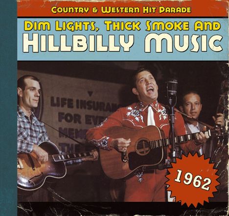 Dim Lights, Thick Smoke And Hillbilly Music: Country &amp; Western Hit Parade 1962, CD