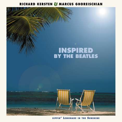 Richard Kersten &amp; Marcus Ghoreischian: Inspired By The Beatles: Sippin' Lemonade In The Sunshine (180g), 1 LP und 1 CD