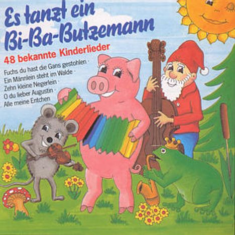 „Es tanzt ein Bi-Ba-Butzemann“, „48 bekannte Kinderlieder“. Ein Schwein spielt Akkordeon, ein Gnom Kontrabass.