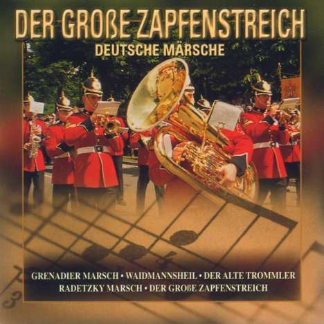 Der große Zapfenstreich: Deutsche Märsche, CD