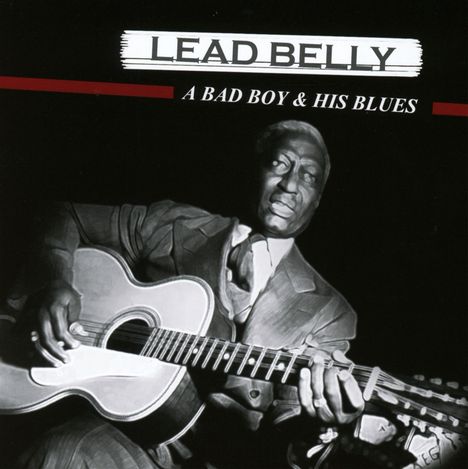 Leadbelly (Huddy Ledbetter): A Bad Boy &amp; His Blues, CD