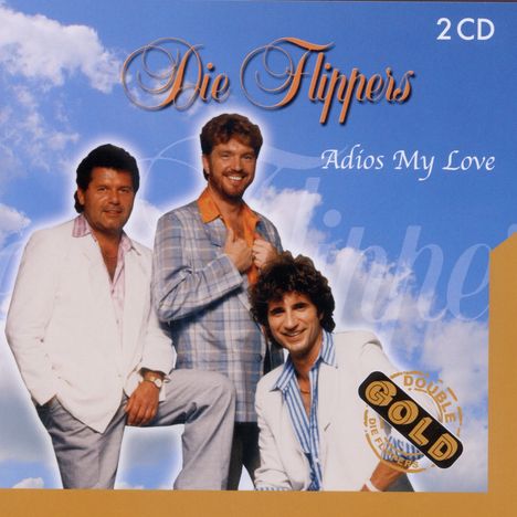 "Die Flippers", "Adios My Love", "2 CD". Drei Männer in Anzügen vor blauem Himmel und Wolken. "Double Gold" Siegel unten rechts.