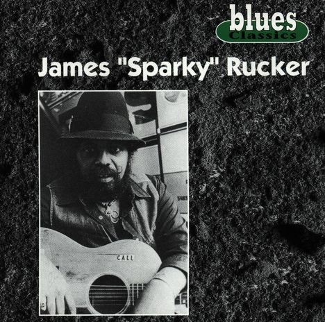 James "Sparky" Rucker: Blues Classics, CD