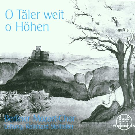 Berliner Mozart-Chor "O Täler weit", CD