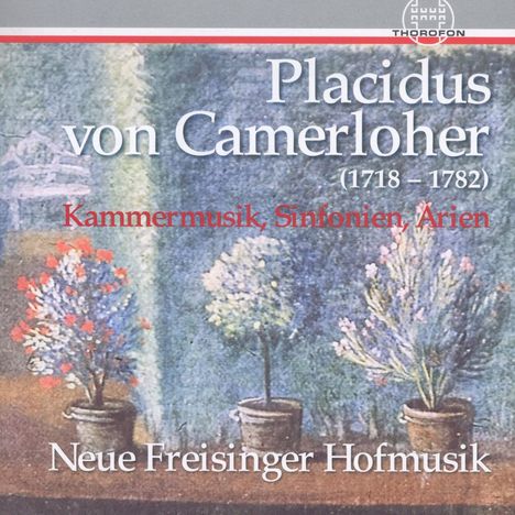 Placidus von Camerloher (1718-1782): Sinfonien, Kammermusik &amp; Arien, CD