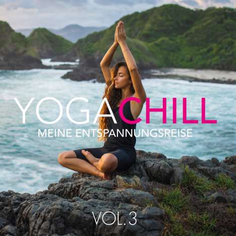Yoga Chill Vol. 3: Meine Entspannungsreise, 2 CDs