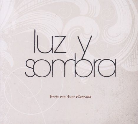 Luz Y Sombra: Werke von Astor Piazzolla, CD