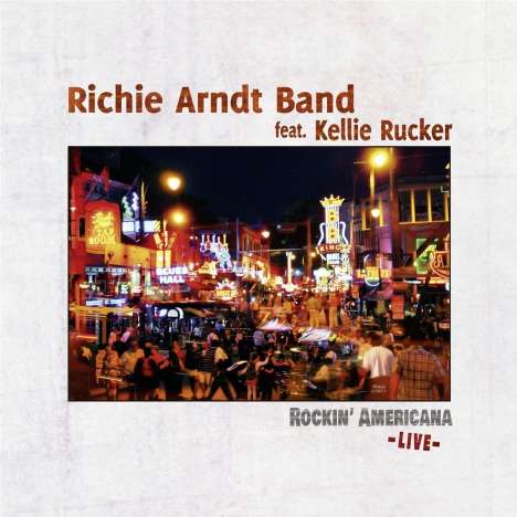 Richie Arndt &amp; Kellie Rucker: Rockin' Americana: Live, CD