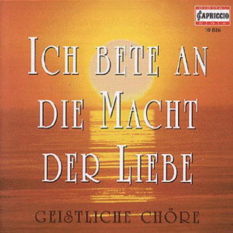 Geistliche Chöre - Ich bete an die Macht der Liebe, CD