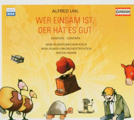 Alfred Uhl (1909-1992): Wer einsam ist,der hat es gut (Heitere Kantate), CD