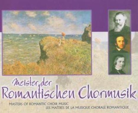 Meister der romantischen Chormusik, 3 CDs