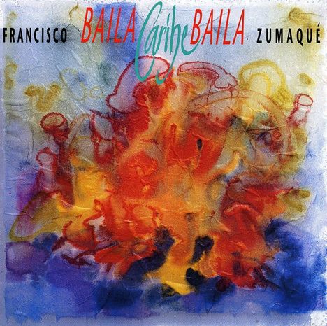 Francisco Zumaque: Baila Caribe Baila, CD