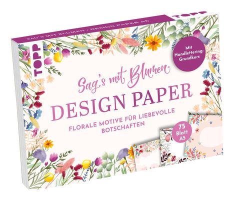 Ludmila Blum: Design Paper A5 Sag's mit Blumen. Mit Handlettering-Grundkurs, Diverse