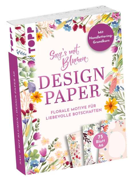 Ludmila Blum: Design Paper A6 Sag's mit Blumen. Mit Handlettering-Grundkurs, Diverse