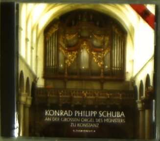 Konrad Philipp Schuba an der Grossen Orgel des Münsters zu Konstanz, CD