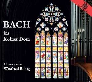Winfried Bönig - Bach im Kölner Dom, CD