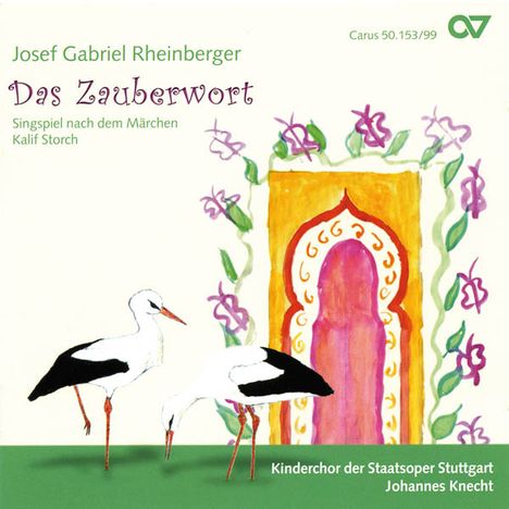 Josef Rheinberger (1839-1901): Das Zauberwort (Singspiel nach dem Märchen "Kalif Storch"), CD