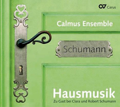 Calmus Ensemble - Hausmusik bei Clara &amp; Robert Schumann, CD