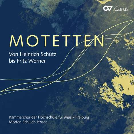 Kammerchor der Hochschule für Musik Freiburg - Motetten von Heinrich Schütz bis Fritz Werner, CD
