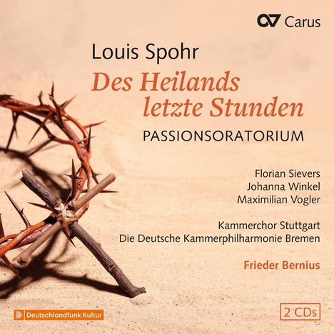 Louis Spohr (1784-1859): Passionsoratorium "Des Heilands letzte Stunden", 2 CDs