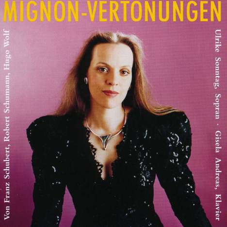 Ulrike Sonntag singt Mignon-Vertonungen, CD
