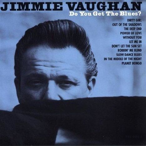 Jimmie Vaughan: Do You Get The Blues?, CD