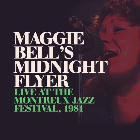 Text: "Maggie Bell's Midnight Flyer Live at the Montreux Jazz Festival, 1981". Rechts singt eine Frau in ein Mikrofon.