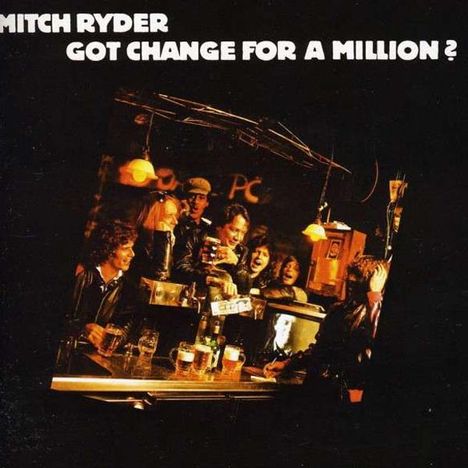 Mitch Ryder: Got Change For A Million?, CD