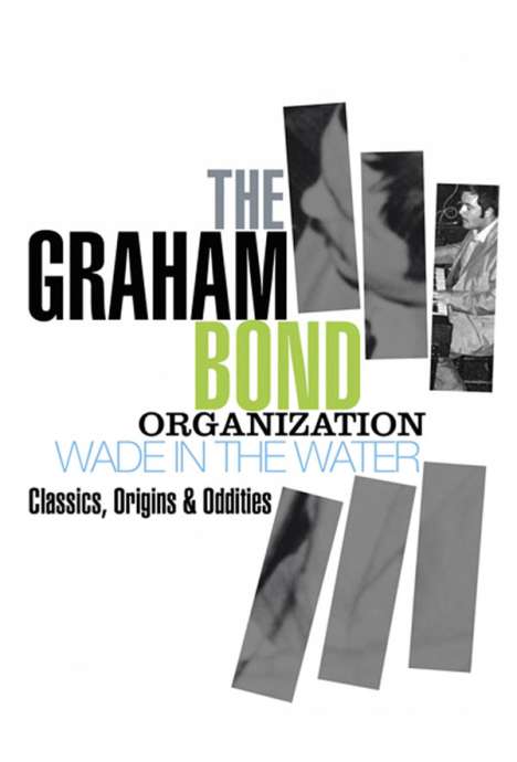 Graham Bond: Wade In The Water: Classics, Origins &amp; Oddities, 4 CDs