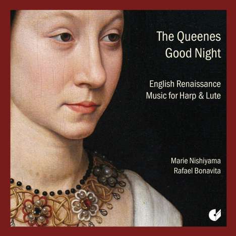 Marie Nishiyama &amp; Rafael Bonavita - The Queenes Good Night (Englische Renaissance-Musik), CD