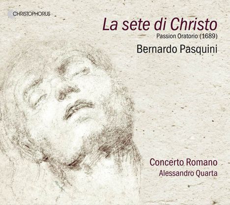 Bernardo Pasquini (1637-1710): La Sete di Christo (Passions-Oratorium 1689), CD