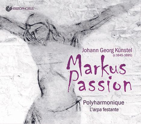 Johann Georg Künstel (1645-1695): Markus-Passion, 2 CDs