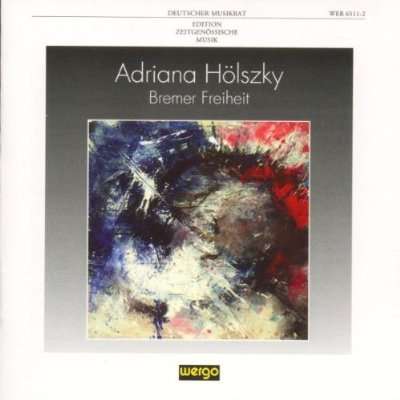 Adriana Hölszky (geb. 1953): Bremer Freiheit, CD