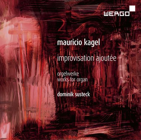 Mauricio Kagel (1931-2008): Improvisation Ajoutée für Orgel, CD