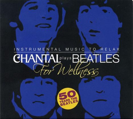 Chantal Plays Beatles For Wellness  - Instrumental Music To Relax, CD