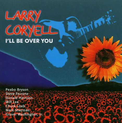 Larry Coryell (1943-2017): I'll Be Over You, CD