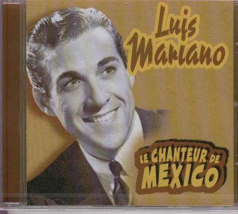 Louis Mariano: Le Chanteur De Mexico, CD