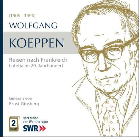 Höredition der Weltliteratur: Wolfgang Koeppen: Bonjour Paris - Lutetia im 20.Jahrhundert, 2 CDs