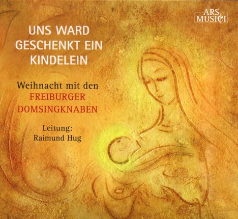 Freiburger Domsingknaben - Uns ward geschenkt ein Kind, CD