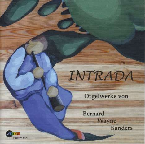 Bernard Wayne Sanders (geb. 1957): Orgelwerke, CD