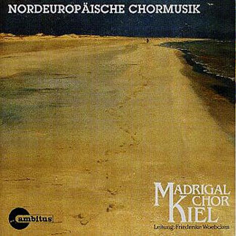 Madrigalchor Kiel - Nordeuropäische Musik, CD