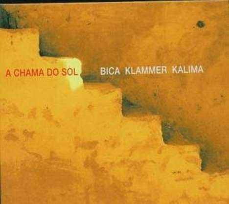 Carlos Bica (geb. 1958): A Chama Do Sol, CD