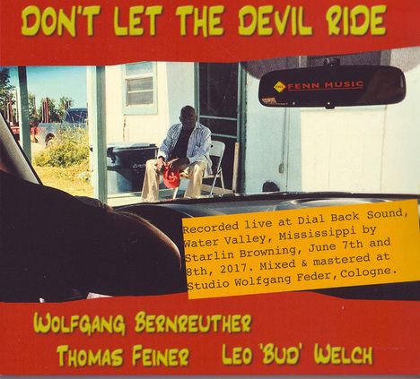 Wolfgang Bernreuther, Thomas Feiner &amp; Leo "Bud" Welch: Don't Let The Devil Ride: Live 2017, CD