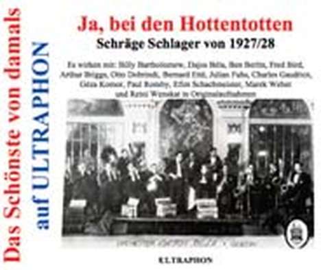 Ja, bei den Hottentotten: Schräge Schlager 1927 - 1928, CD