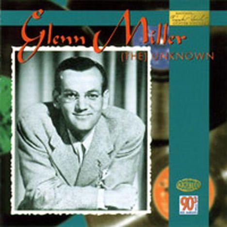 Glenn Miller (1904-1944): The Unknown, CD
