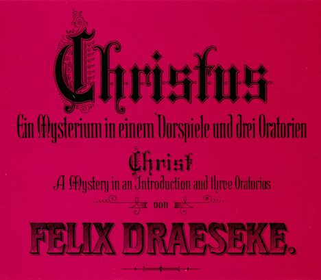 Felix Draeseke (1835-1913): Christus (Mysterium), 5 CDs